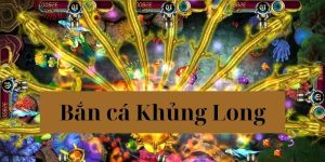 ban-ca-khung-long